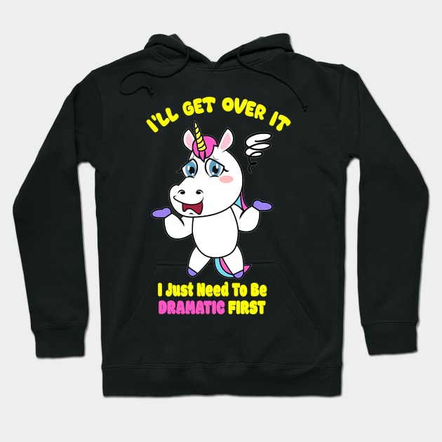 I'll get over it.I Just Need To Be Dramatic First. Lazy Unicorn Hoodie by ShopiLike